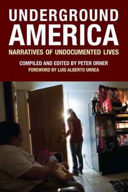 Peter Orner - Underground America: Narratives of Undocumented Lives (Voice of Witness)