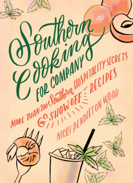 Nicki Pendleton Wood Southern Cooking for Company: More than 200 Southern Hospitality Secrets and Show-Off Recipes