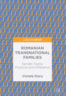 Viorela Ducu Romanian Transnational Families: Gender, Family Practices and Difference