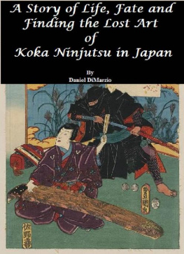 Daniel Dimarzio - A Story of Life, Fate and Finding the Lost Art of Koka Ninjutsu in Japan