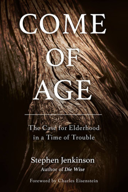 Stephen Jenkinson - Come of Age: The Case for Elderhood in a Time of Trouble