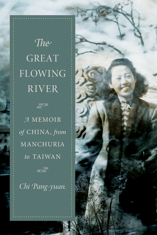 The GREAT FLOWING RIVER The GREAT FLOWING RIVER A MEMOIR of CHINA fro m - photo 1