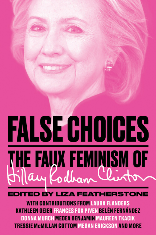 FALSE CHOICES FALSE CHOICES The Faux Feminism of Hillary Rodham Clinton Edited - photo 1