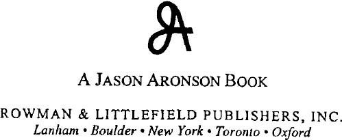 A JASON ARONSON BOOK ROWMAN LITTLEFIELD PUBLISHERS INC Published in the - photo 1