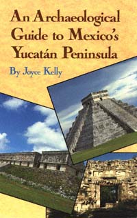 title An Archaeological Guide to Mexicos Yucatn Peninsula author - photo 1