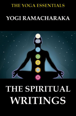 Yogi Ramacharaka - The Spiritual Writings of Yogi Ramacharaka