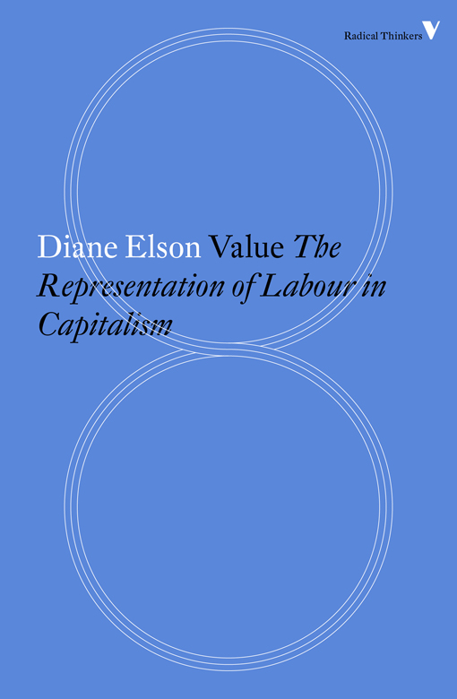 VALUE The Representation of Labour in Capitalism Essays Edited by Diane Elson - photo 1