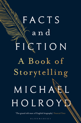 Michael Holroyd - Facts And Fiction; A Book Of Storytelling