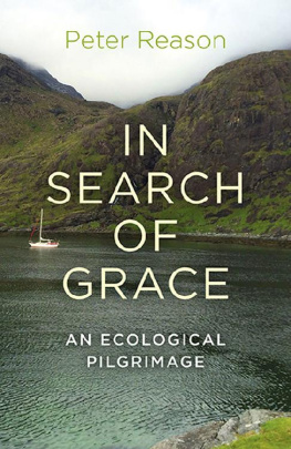 Reason - In Search of Grace : an ecological pilgrimage.