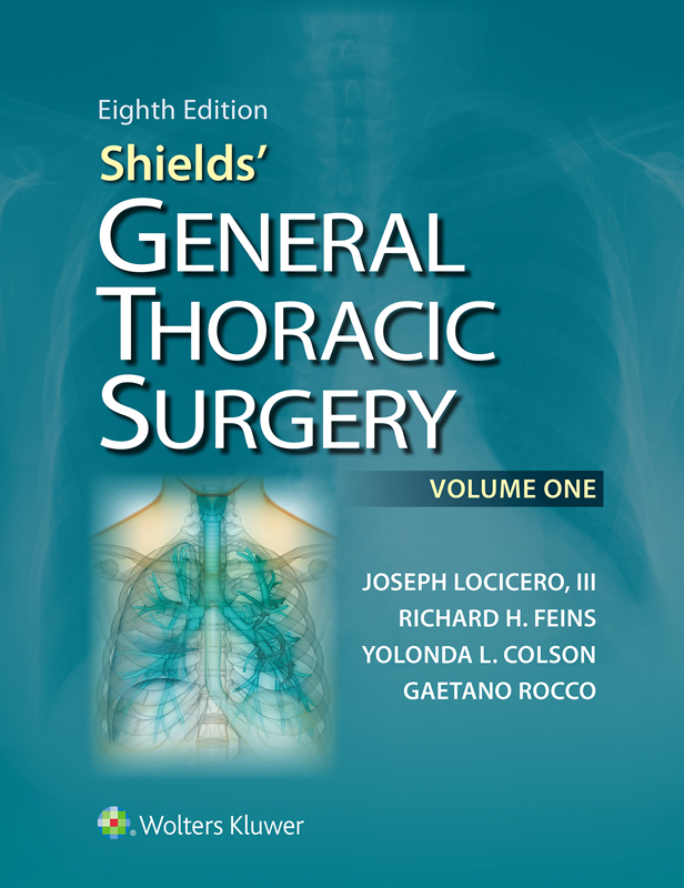 Volume One Two Shields GENERAL THORACIC SURGERY 8th Edition EDITED BY - photo 1