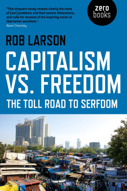 Rob Larson - Capitalism vs. Freedom: The Toll Road to Serfdom