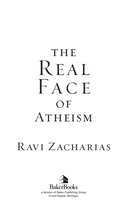 2004 by Ravi Zacharias Published by Baker Books a division of Baker - photo 1