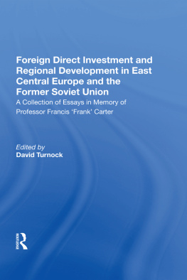 Carter Francis Foreign direct investment and regional development in East Central Europe and the former Soviet Union : a collection of essays in memory of Professor Francis ’Frank’ Carter