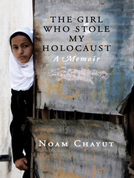 Noam Chayut - The Girl Who Stole My Holocaust - A Memoir