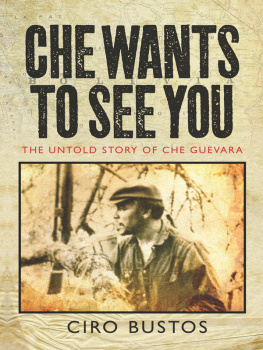 Ciro Bustos - Che Wants to See You - The Untold Story of Che Guevara