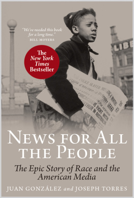 Juan Gonzalez - News for All the People - The Epic Story of Race and the American Media