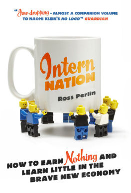 Ross Perlin - Intern Nation - How to Earn Nothing and Learn Little in the Brave New Economy