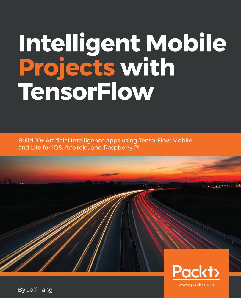 Intelligent Mobile Projects with TensorFlow Build 10 Artificial - photo 1