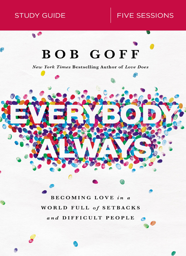 Everybody Always Study Guide 2018 by Bob Goff All rights reserved No portion - photo 1