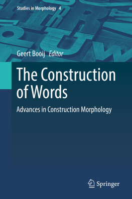 Geert Booij - The Construction of Words: Advances in Construction Morphology