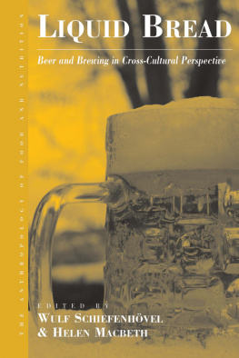 Schiefenhövel Wulf - Liquid bread : beer and brewing in cross-cultural perspective