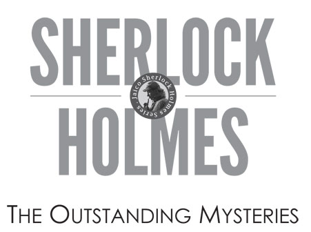 Sherlock Holmes The Outstanding Mysteries - image 2