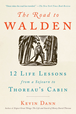 Kevin T. Dann The road to Walden: 12 life lessons from a sojourn to Thoreau’s cabin