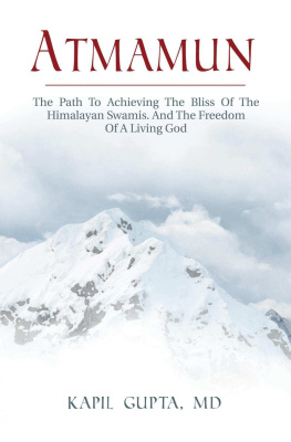 Kapil Gupta [Gupta - Atmamun: The Path To Achieving The Bliss Of The Himalayan Swamis. And The Freedom Of A Living God.