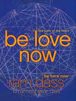 Rameshwar Dass - Be love now : [the path of the heart]