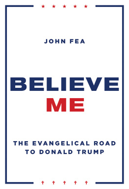 John Fea - Believe me: the Evangelical road to Donald Trump