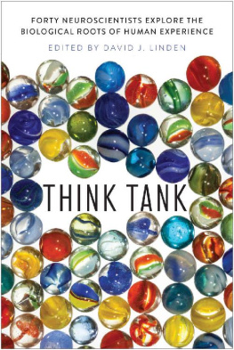 David J. Linden - Think Tank: Forty Neuroscientists Explore the Biological Roots of Human Experience