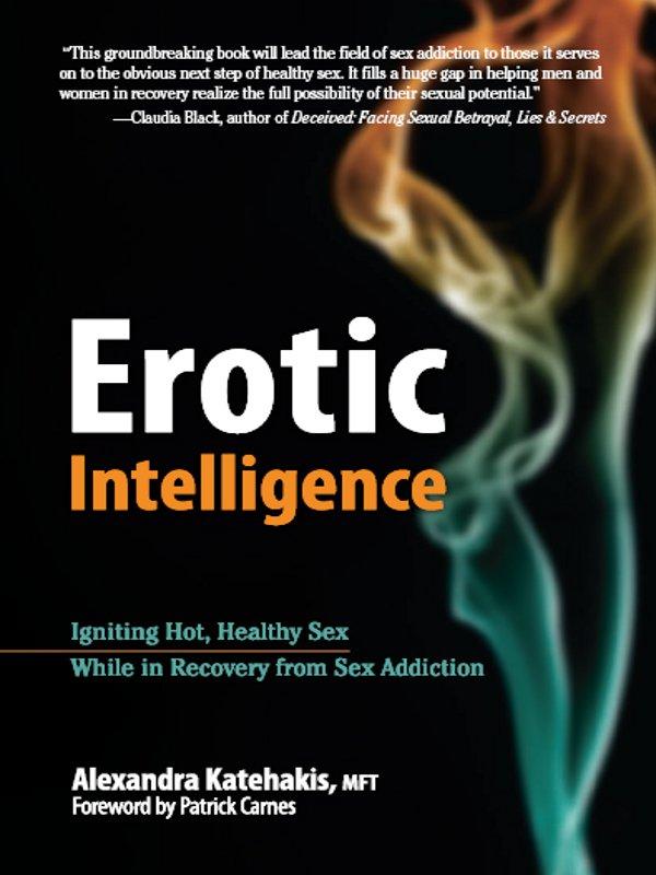 Praise for Erotic Intelligence Erotic Intelligence provides couples healing - photo 1