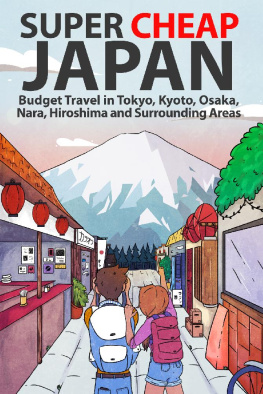 Matthew Baxter - Super Cheap Japan: Budget Travel in Tokyo, Kyoto, Osaka, Nara, Hiroshima and Surrounding Areas