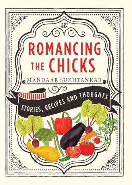 Mandaar Sukhtankar - Romancing the Chicks: Stories, Recipes and Thoughts