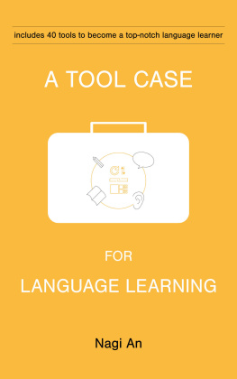 Nagi An - A Tool Case for Language Learning: 40 Tools to Become a Top-Notch Language Learner