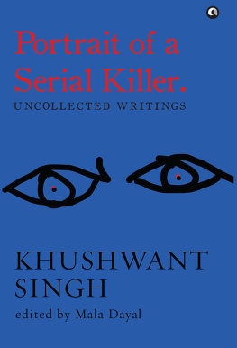 Khushwant Singh - Portrait of a Serial Killer: Uncollected Writings