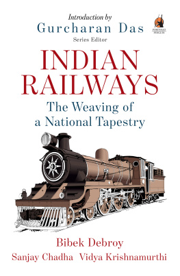 Bibek Debroy - Indian Railways. The Weaving of a National Tapestry