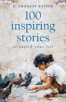 G. Francis Xavier 100 Inspiring Stories to Enrich Your Life