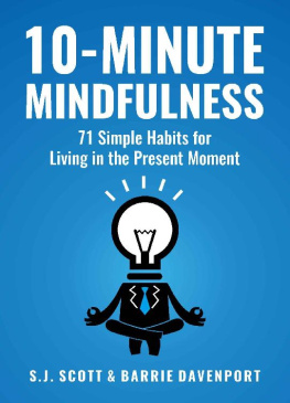 S.J. Scott - 10-Minute Mindfulness: 71 Habits for Living in the Present Moment