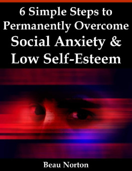 Beau Norton 6 Simple Steps to Permanently Overcome Social Anxiety & Low Self-Esteem