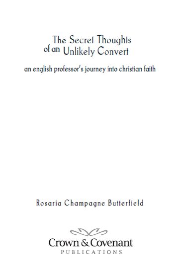 2012 by Rosaria Champagne Butterfield Crown Covenant Publications 7408 Penn - photo 1