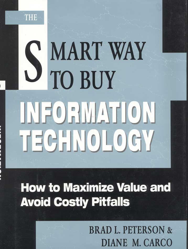 The Smart Way to Buy Information Technology How to Maximize Value and Avoid - photo 1