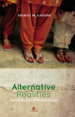 NIGHAT M. GANDHI - ALTERNATIVE REALITIES:LOVE IN THE LIVES OF MUSLIM WOMEN