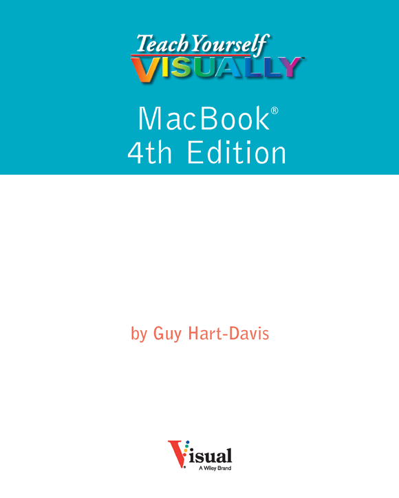 Teach Yourself VISUALLY MacBook 4th Edition Published by John Wiley Sons - photo 2