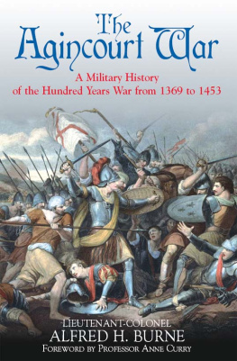 Alfred H. Burne - The Agincourt War: A Military History of the Latter Part of the Hundred Years War from 1369 to 1453