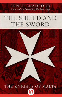 Ernle Bradford The Shield and the Sword: The Knights of Malta