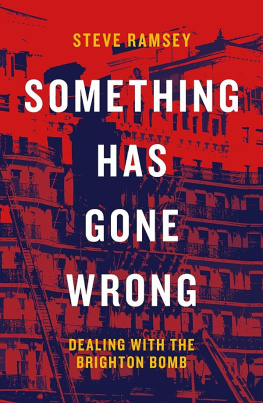 Steve Ramsey - Something Has Gone Wrong: Dealing with the Brighton Bomb