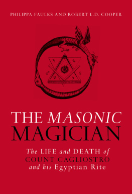 Philippa Faulks - The Masonic magician: the life and death of Count Cagliostro and his Egyptian rite