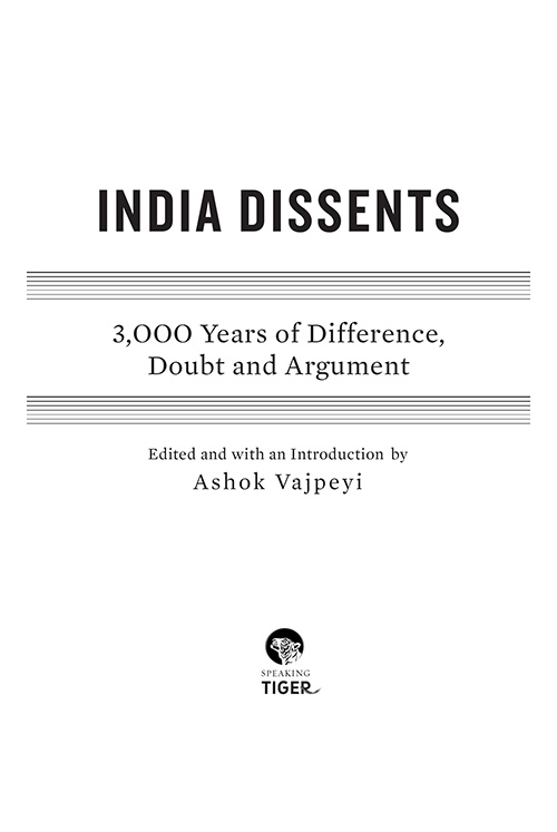 CONTENTS INTRODUCTION India and the Plurality of Dissent Bow to him who is the - photo 1