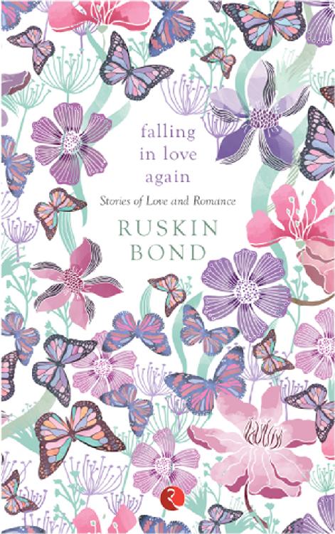 falling in love again Ruskin Bond has been writing for over sixty years and - photo 1